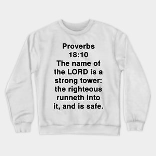 Proverbs 18:10  King James Version (KJV) Bible Verse Typography Crewneck Sweatshirt